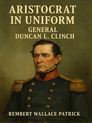 cover image of Aristocrat in Uniform, General Duncan L. Clinch